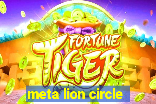 meta lion circle