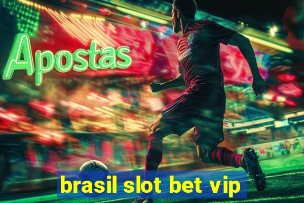 brasil slot bet vip