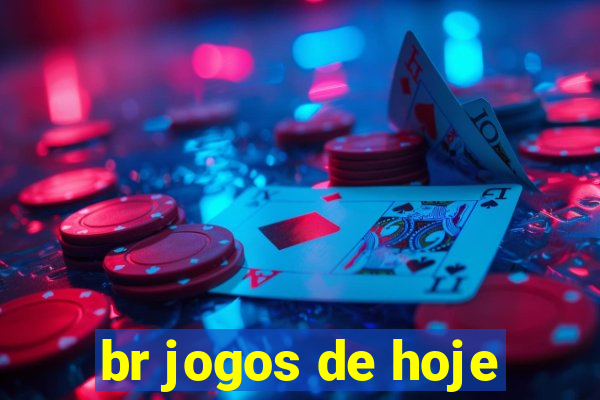 br jogos de hoje