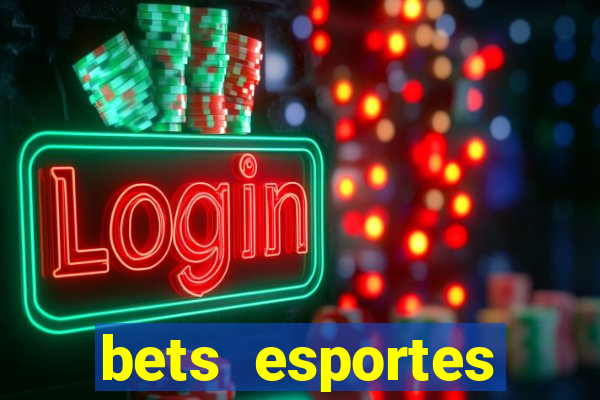 bets esportes apostas esportivas