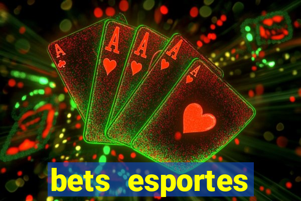 bets esportes apostas esportivas