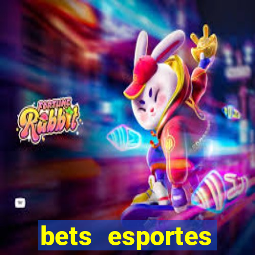 bets esportes apostas esportivas