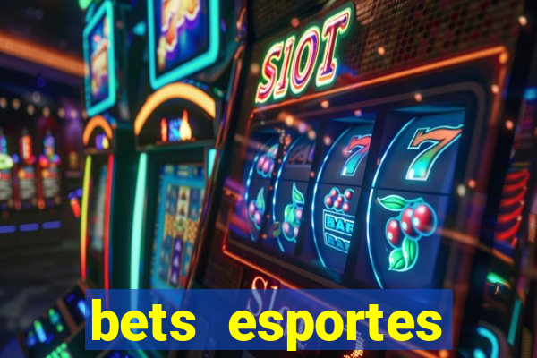 bets esportes apostas esportivas