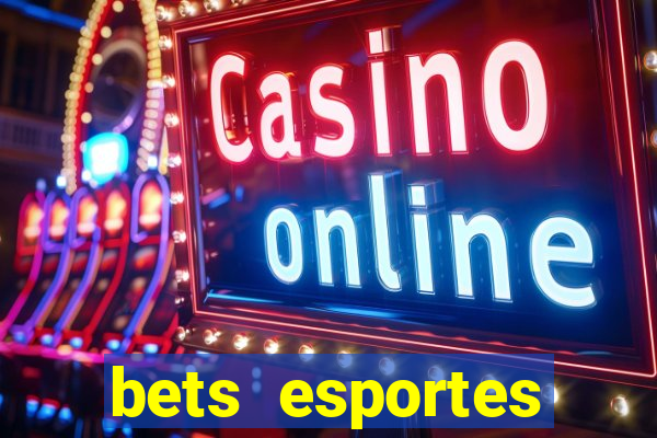 bets esportes apostas esportivas