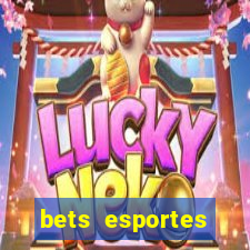 bets esportes apostas esportivas