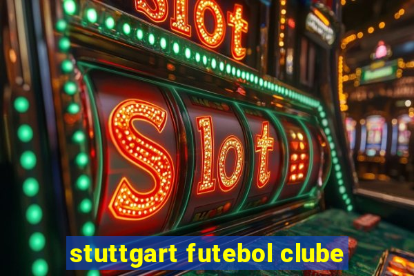 stuttgart futebol clube