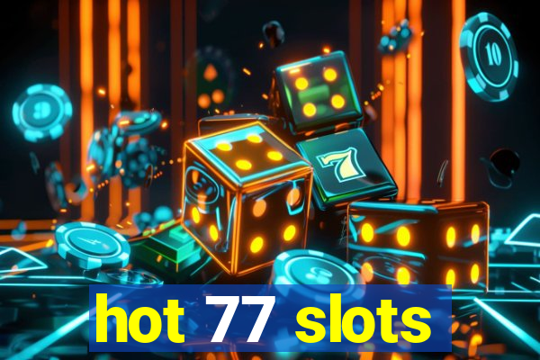 hot 77 slots