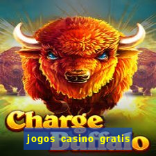 jogos casino gratis slots machines