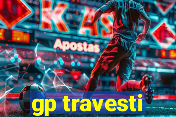 gp travesti