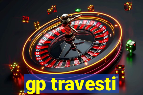 gp travesti