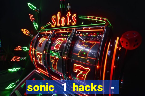 sonic 1 hacks - sonic retro