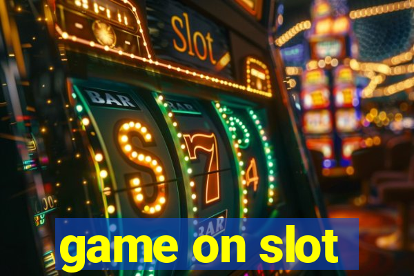 game on slot