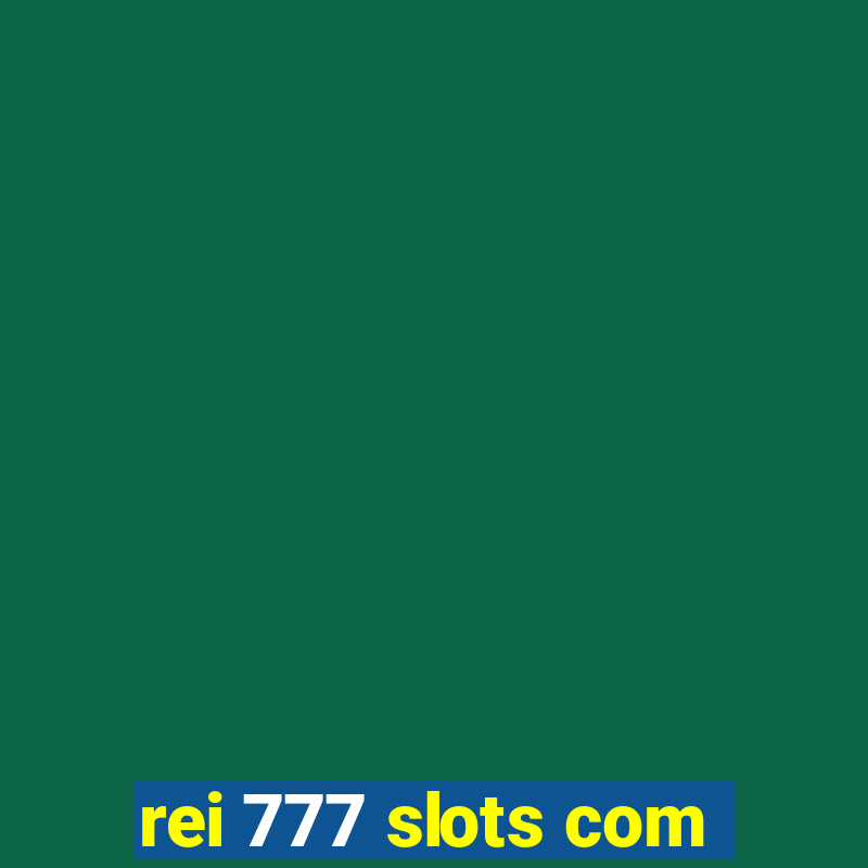 rei 777 slots com