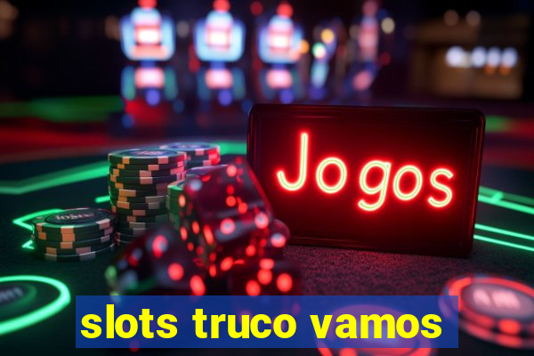 slots truco vamos