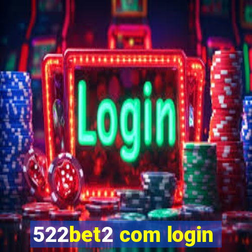 522bet2 com login