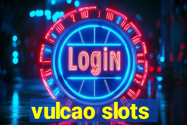 vulcao slots