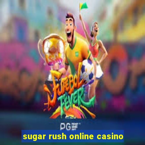 sugar rush online casino