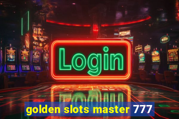 golden slots master 777