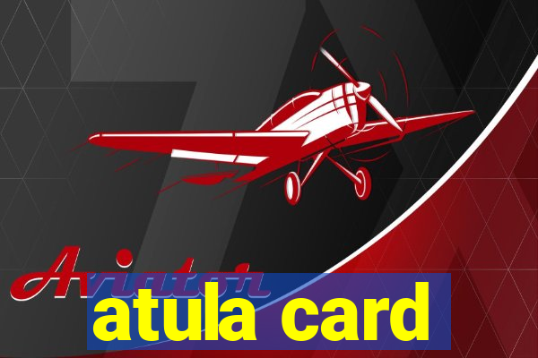 atula card