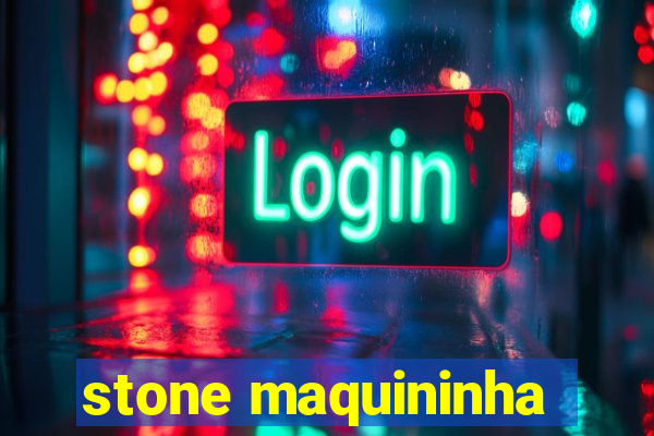 stone maquininha