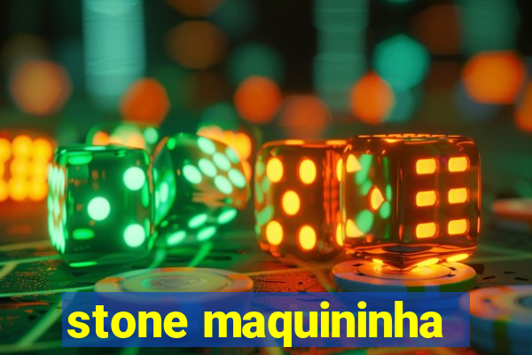 stone maquininha