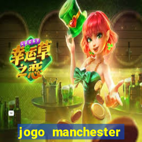 jogo manchester united hoje