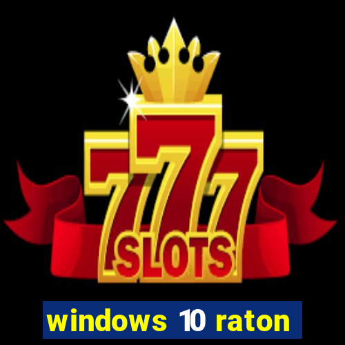 windows 10 raton