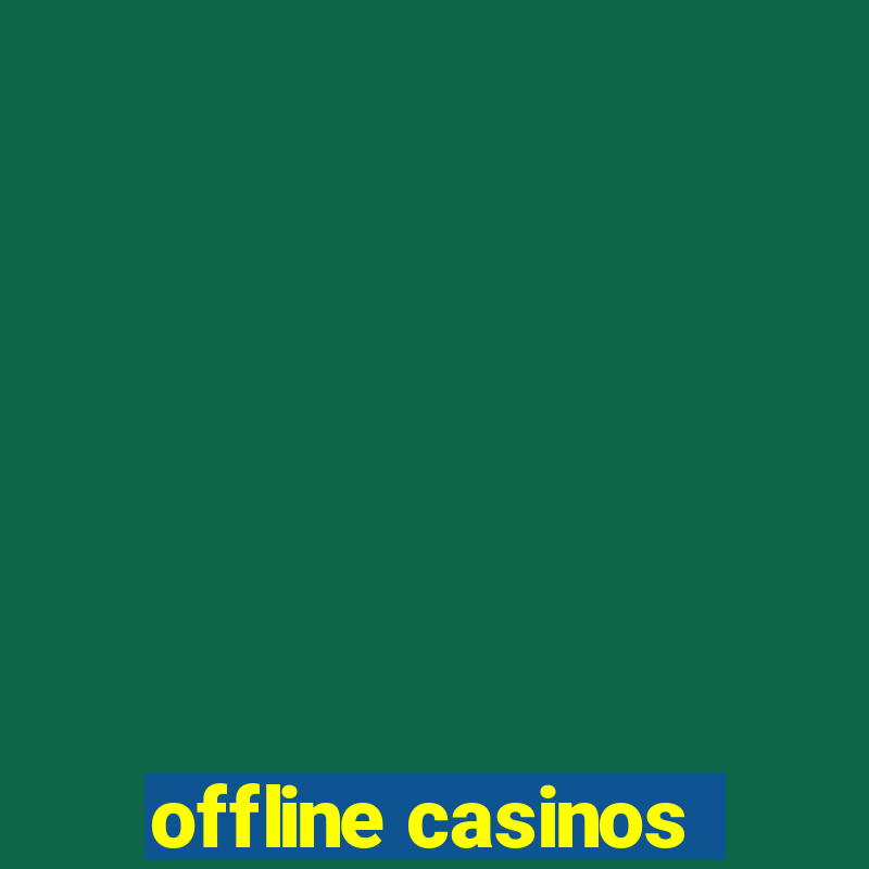 offline casinos