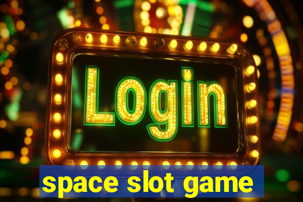 space slot game