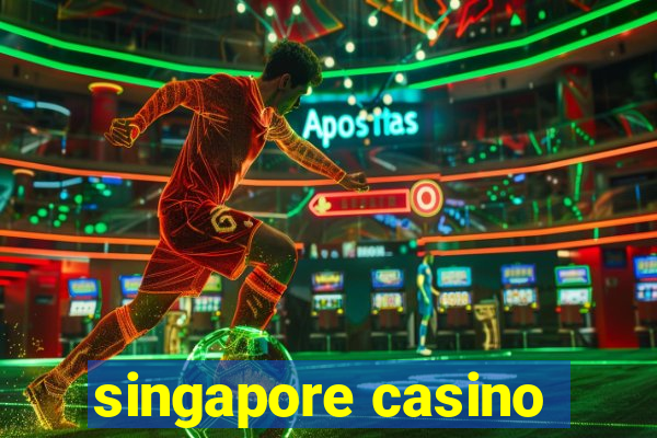 singapore casino