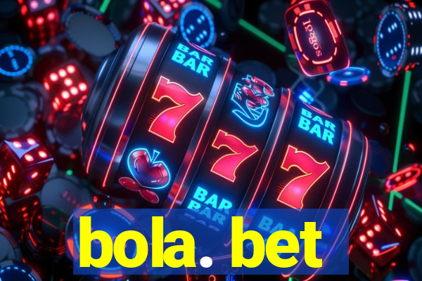 bola. bet