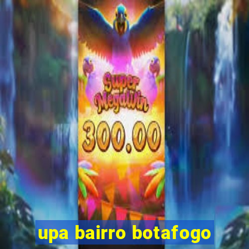 upa bairro botafogo