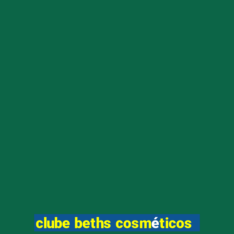 clube beths cosméticos