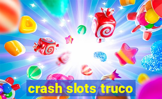 crash slots truco