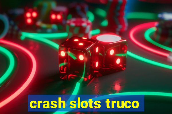 crash slots truco