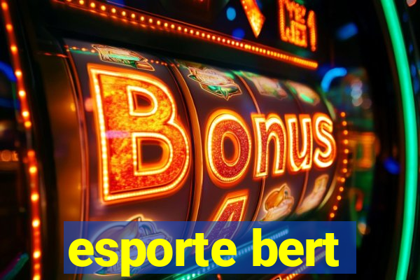 esporte bert