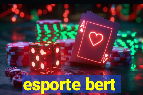 esporte bert