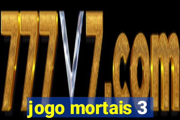 jogo mortais 3