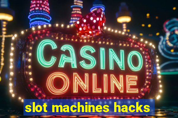 slot machines hacks