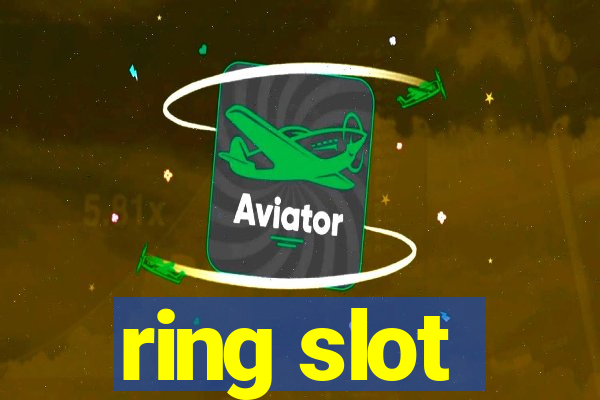 ring slot