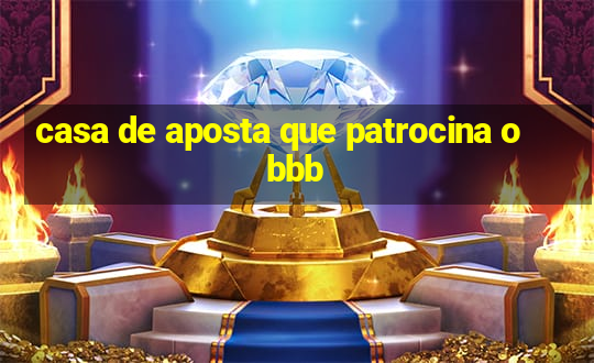 casa de aposta que patrocina o bbb