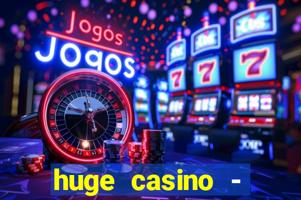 huge casino - jogos de cassino