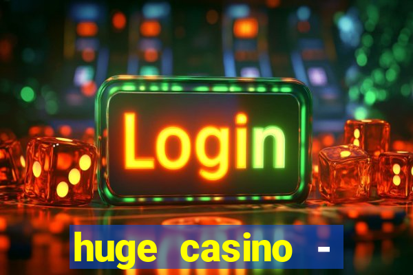 huge casino - jogos de cassino