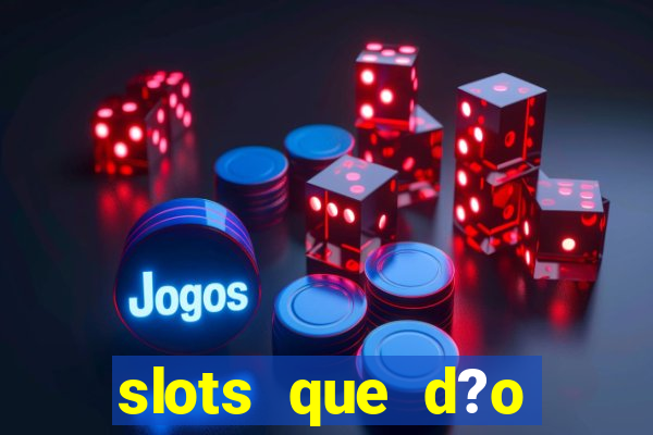 slots que d?o bonus no cadastro