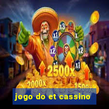 jogo do et cassino