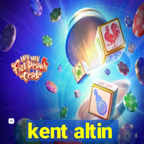 kent altin