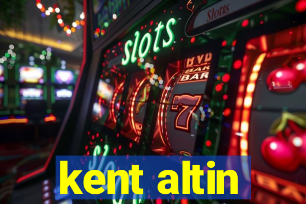 kent altin