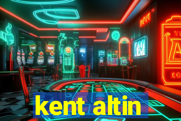 kent altin