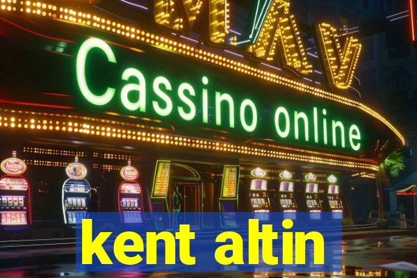 kent altin