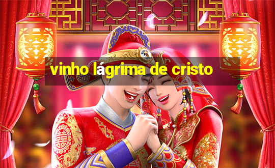 vinho lágrima de cristo